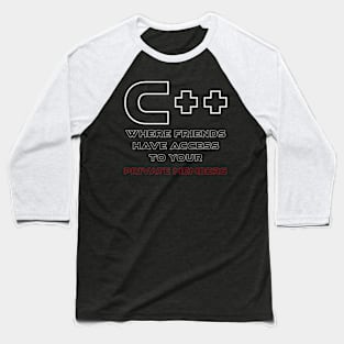 C++ Where Friends Have Access To Your Private Members Programming Baseball T-Shirt